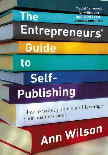 The Entrepreneur's Guide To Self-publishing, De Ann Wilson. Editorial Independent Ink, Tapa Blanda En Inglés