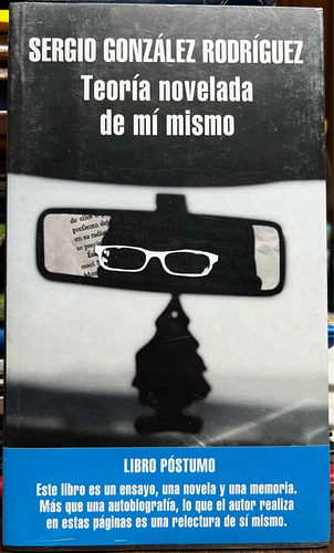 Teoría Novelada De Mi Mismo - Sergio Gonzalez Rodriguez