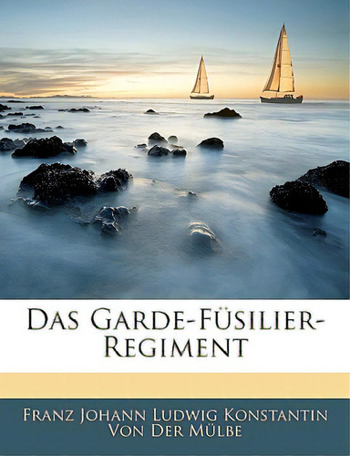 Das Garde-fusilier-regiment, De Franz Johann Ludwig Konstantin Von Der M. Editorial Nabu Pr, Tapa Blanda En Inglés