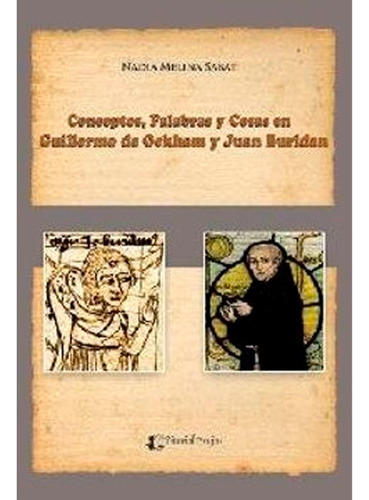 Conceptos, Palabras Y Cosas En Guillermo De Ockham Y Jua