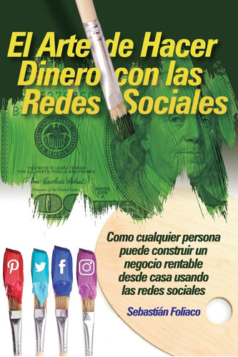 Libro: El Arte De Hacer Dinero Con Las Redes Sociales: Como