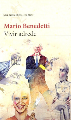 Vivir Adrede, De Benedetti, Mario. Editorial Seix Barral, Tapa Blanda, Edición 1 En Español