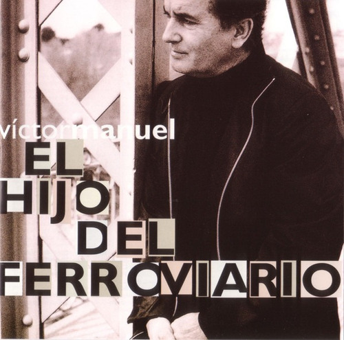 Cd Víctor Manuel - El Hijo Del Ferroviario