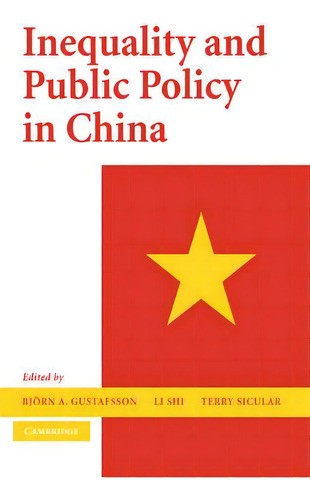 Inequality And Public Policy In China, De Bjorn A. Gustafsson., Vol. 1. Editorial Cambridge University Press, Tapa Blanda En Inglés