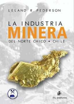La Industria Minera Del Norte Chico: Desde La Conquista