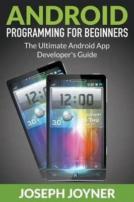 Android Programming For Beginners - Joseph Joyner (paperb...