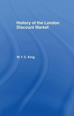 Libro History Of The London Discount Market - W. T. C. King