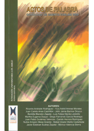 Actos De Palabra. Concurso De Cuento Funlam 2009, De Varios Autores. Serie 9588399218, Vol. 1. Editorial U. Luis Amigó, Tapa Blanda, Edición 2010 En Español, 2010