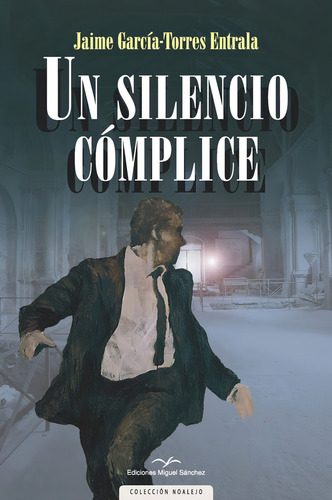 Un Silencio Cãâmplice, De García Torres, Jaime. Editorial Ediciones Miguel Sanchez, Tapa Blanda En Español