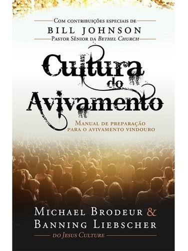 Cultura Do Avivamento Livro Brodeur , Banning E Bill Johnson