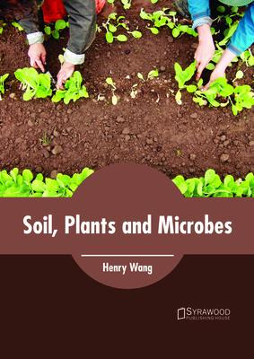 Libro Soil, Plants And Microbes - Henry Wang