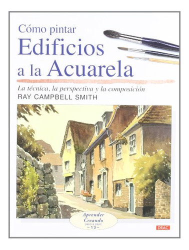 Como Pintar Edificios A La Acuarela - Campbell Smith Ray