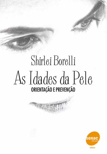 As idades da pele, de Borelli, Shirlei Schnaider. Editora Serviço Nacional de Aprendizagem Comercial, capa mole em português, 2004