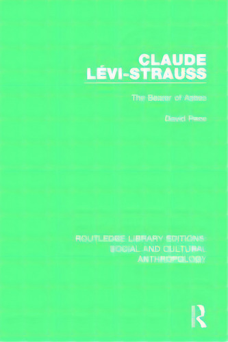 Claude Levi-strauss: The Bearer Of Ashes, De Pace, David. Editorial Routledge, Tapa Dura En Inglés
