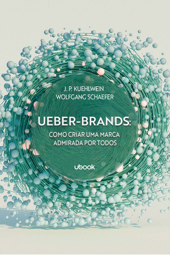 Libro Ueber Brands: Como Criar Uma Marca Admirada Todos De K