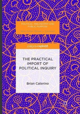 Libro The Practical Import Of Political Inquiry - Brian C...
