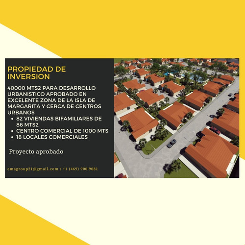 Imagen 3 de 5 de Proyecto De Inversión Isla De Margarita Para Desarrollo Urbanístico Aprobado, Excelente Zona Cerca De Centros Urbanos / Terreno