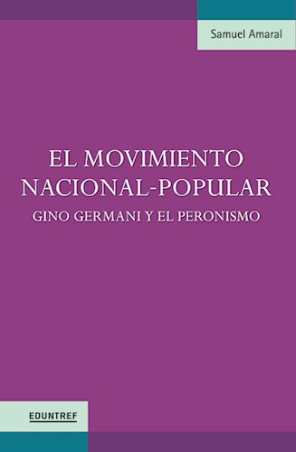 Libro El Movimiento Nacional -popular : Gino Germani Y El Pe