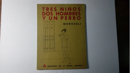 Libro Tres Niños Dos Hombres Y Un Perro        Morosoli