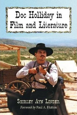 Doc Holliday In Film And Literature - Shirley Ayn Linder