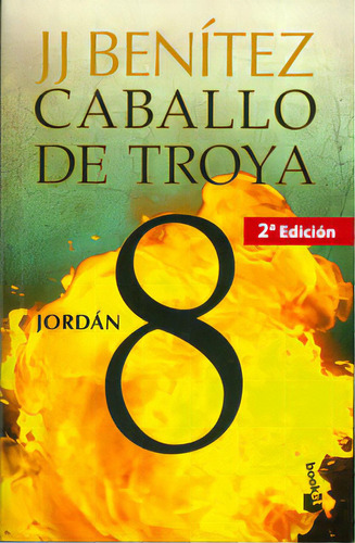 Caballo de Troya 8. Jordán, de J.J. Benítez. Serie 9584228185, vol. 1. Editorial Grupo Planeta, tapa blanda, edición 2012 en español, 2012