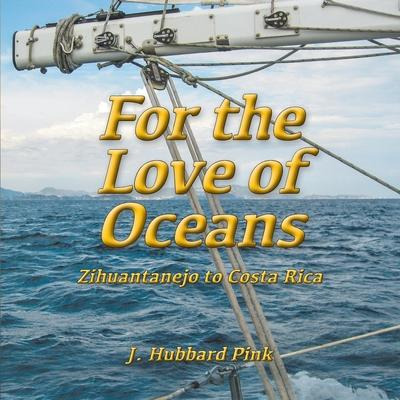 Libro For The Love Of Oceans : Zihuantanejo To Costa Rica...