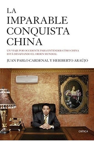 Imparable Conquista China, La - Cardenal, Araujo