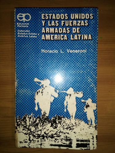 Estados Unidos Y Fuerzas Armadas América Latina Veneroni