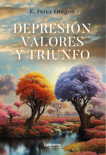 Depresión, Valores Y Triunfo, De E.pérez Oregon. Editorial Letrame, Tapa Blanda En Español, 2022