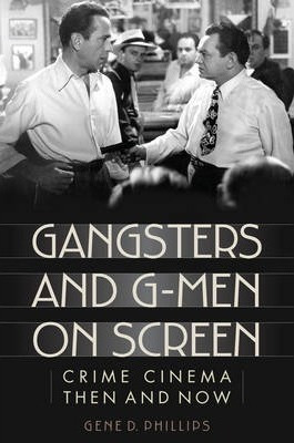 Libro Gangsters And G-men On Screen - Gene D. Phillips