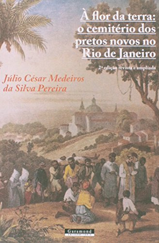 Libro Flor Da Terra À O Cemitério Dos Pretos Novos No Rio De