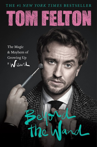Beyond The Wand: The Magic And Mayhem Of Growing Up A Wizard, De Felton, Tom. Editorial Grand Central Publishing, Tapa Dura En Inglés, 2022
