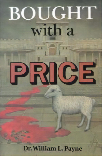 Bought With A Price, De William L Payne. Editorial Authors Choice Press, Tapa Blanda En Inglés