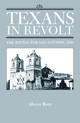 Libro Texans In Revolt: The Battle For San Antonio, 1835 ...