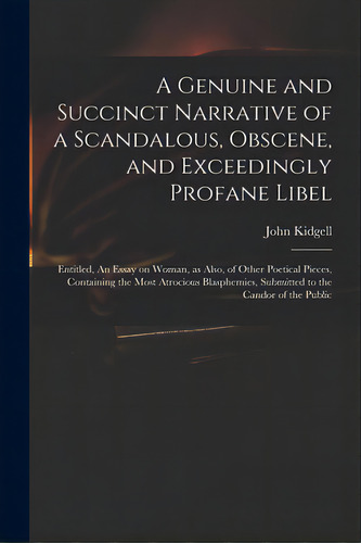 A Genuine And Succinct Narrative Of A Scandalous, Obscene, And Exceedingly Profane Libel: Entitle..., De Kidgell, John B. 1722. Editorial Legare Street Pr, Tapa Blanda En Inglés