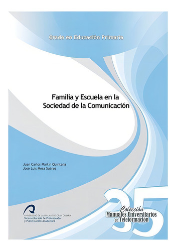Familia Y Escuela En La Sociedad De La Comunicaciãâ³n, De Martín Quintana, Juan Carlos. Editorial Servicio De Publicaciones Y Difusión Científica De, Tapa Blanda, Edición 1 En Español, 2017