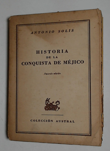 Historia De La Conquista De Mejico - Solis, Antonio