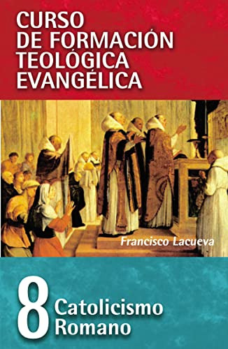 Catolicismo Romano: 8 -curso De Formacion Teologica Evangeli
