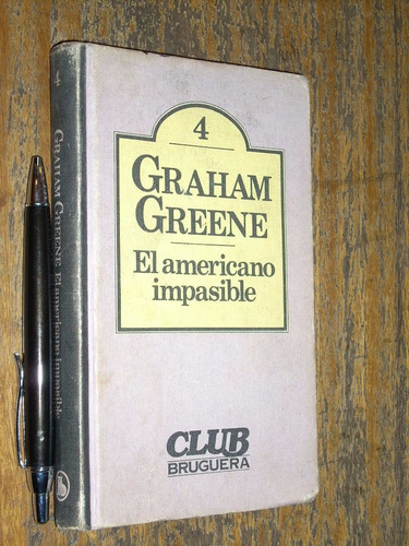 El Americano Impasible Graham Green Bruguera / Tapa Dura