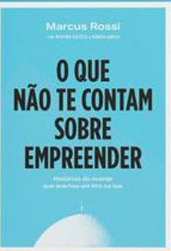 O Que Não Te Contam Sobre Empreender: Histórias Do Evento Que Acertou Um Tiro Na Lua, De Garcia, Renata. Editora Belas Letras, Capa Mole Em Português