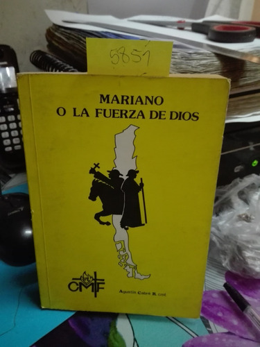 Mariano O La Fuerza De Dios // Agustin Cabré R