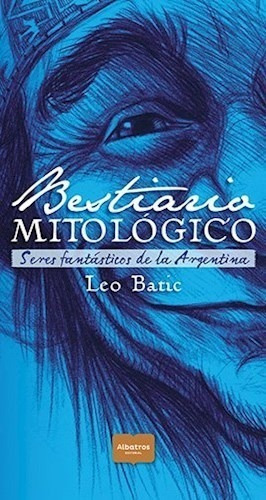 Bestiario Mitologico Argentina Ilustrado Leo Batic