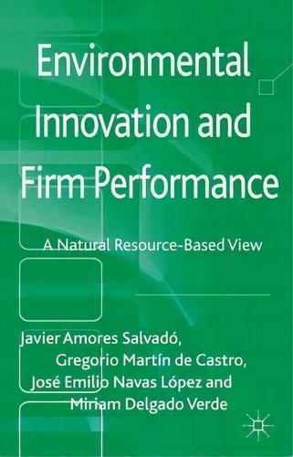 Environmental Innovation And Firm Performance: A Natural Resource-based View, De Javier Amores Salvado., Vol. 1. Editorial Palgrave Macmillan, Tapa Dura En Inglés