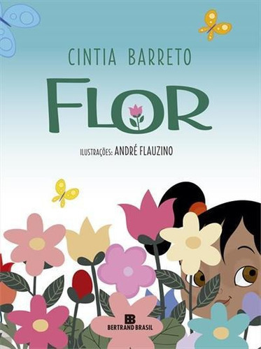 Flor - 1ªed.(2022), De Cintia Barreto. Editora Bertrand Brasil, Capa Mole, Edição 1 Em Português, 2022