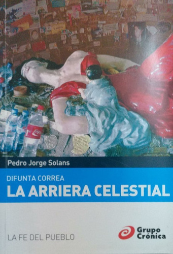 La Arriera Celestial - Pedro Jorge Solans - Grupo Crónica