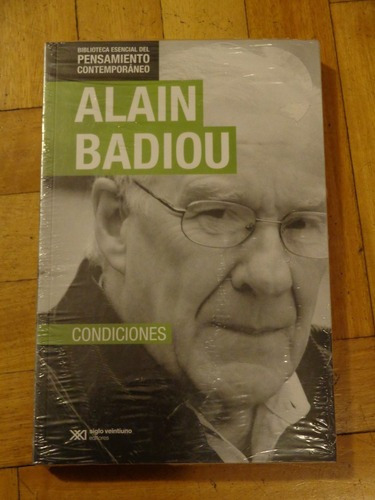 Alain Badiu: Condiciones. Siglo Xxi. Nuevo. Cerrado&-.