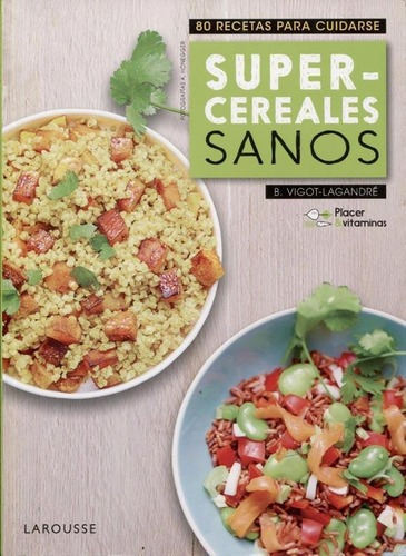 Super-cereales Sanos - B. Vigot-lagandre, De B. Vigot-lagandre. Editorial Larousse En Español