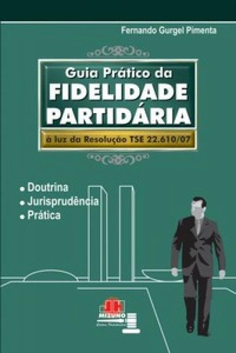 Guia prático da fidelidade partidária, de Pimenta Gurgel. Editora JH MIZUNO, capa mole em português