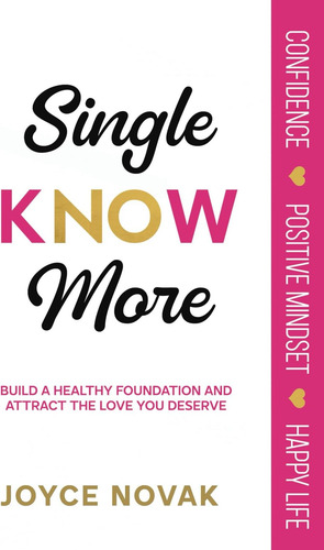 Libro: Single Know More: Build A Healthy Foundation And Attr