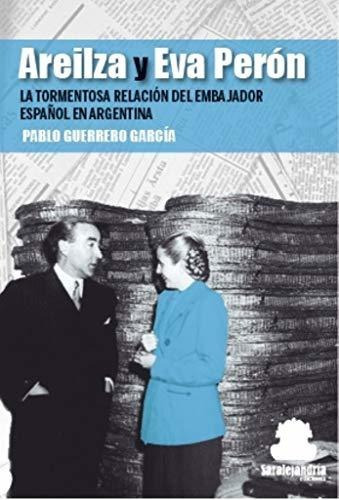 Areilza Y Eva Peron, De Guerrero García, Pablo. Editorial Saralejandria, Tapa Blanda En Español